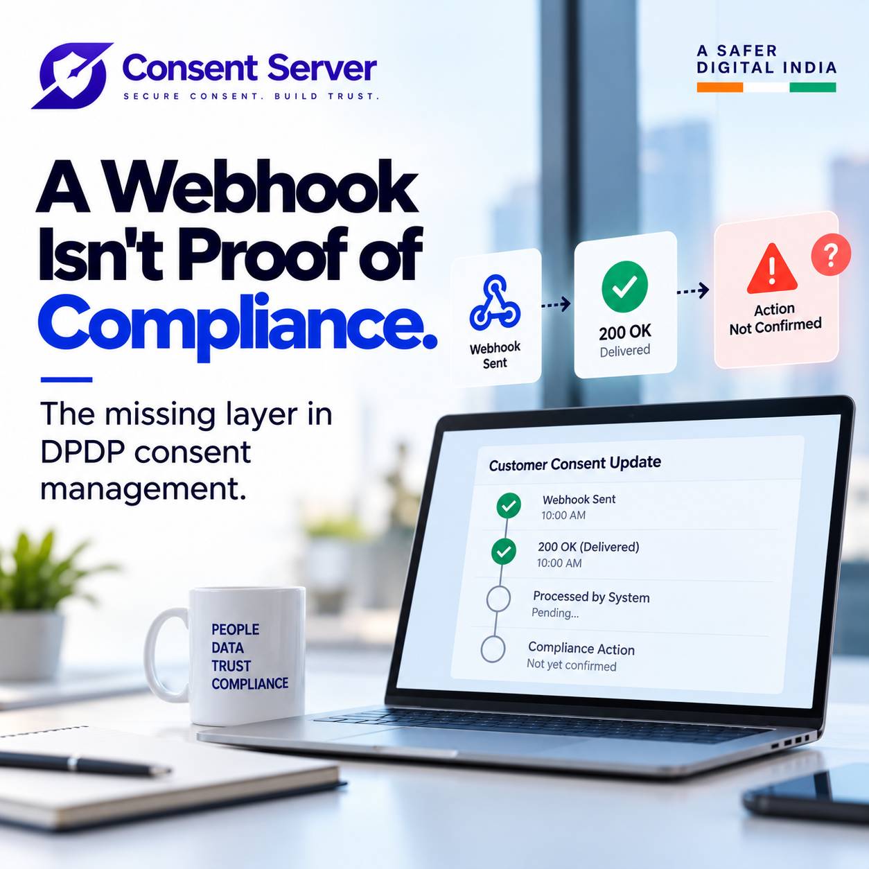DPDP Consent Webhooks Why Delivery Isnt Proof of Compliance